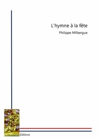 Philippe Milbergue - L'hymne à la fête.