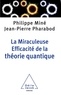 Philippe Miné et Jean-Pierre Pharabod - La Miraculeuse Efficacité de la théorie quantique.