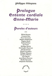 Philippe Minyana - Prologue ; Entente cordiale ; Anne-Marie - Paroles d'auteurs.