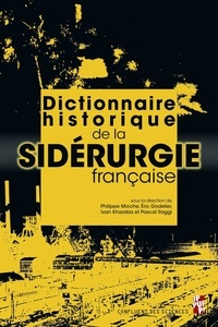 Philippe Mioche et Eric Godelier - Dictionnaire historique de la sidérurgie française.