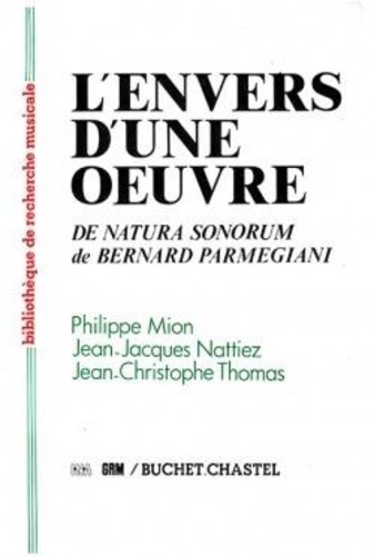 Philippe Mion et Jean-Jacques Nattiez - L'envers d'une oeuvre - De Natura sonorum de Bernard Parmegiani.