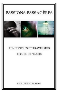 Philippe Miramon - Passions passagères - Rencontres et traversées.