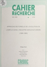 Philippe Moati et  Centre de recherche pour l'étu - Approche sectorielle de l'évolution de l'emploi dans l'industrie manufacturière (1988-1992).