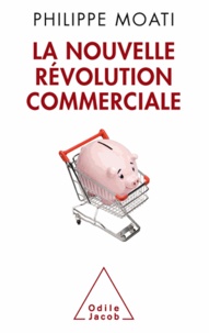 Philippe Moati - Nouvelle Révolution commerciale (La).