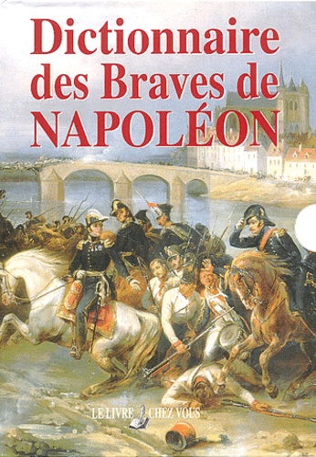Philippe MOLIERES et Natalia Griffon - Dictionnaire des Braves de Napoléon.