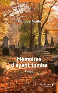 Philippe Molle - Mémoires d'avant tombe.