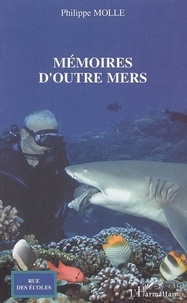 Philippe Molle - Memoires d'outre-mers.