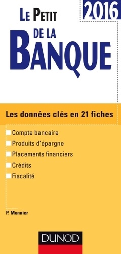 Philippe Monnier - Le Petit de la banque - Les données clés en 21 fiches.