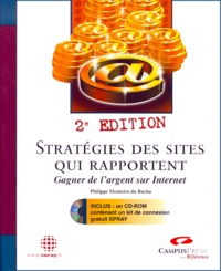 Philippe Monteiro Da Rocha - Strategies Des Sites Qui Rapportent. Gagner De L'Argent Sur Internet, Avec Cd-Rom, 2eme Edition.