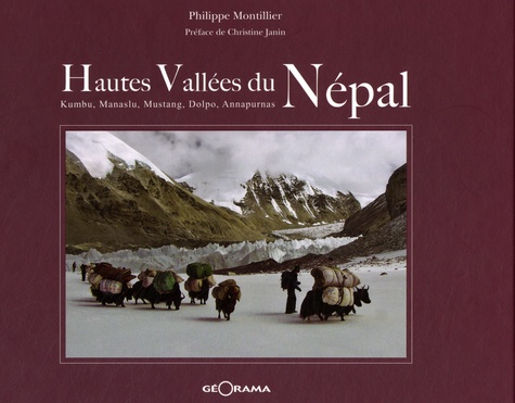 Philippe Montillier - Hautes vallées du Népal - Dolpo, Mustang, Kumbu, Manaslu, Annapurnas.