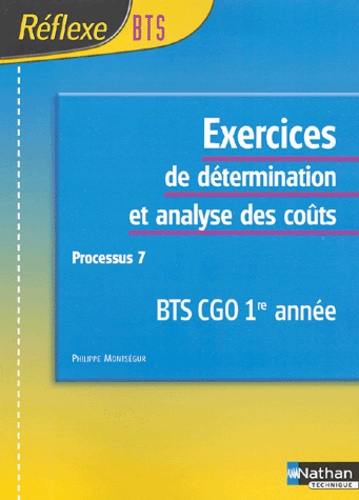Philippe Montségur - Exercices de détermination et analyses des coûts Processus 7 BTS CGO 1ère année.