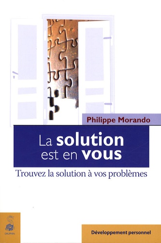 Philippe Morando - La solution est en vous.