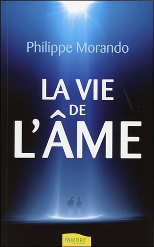 Philippe Morando - La vie de l'âme.