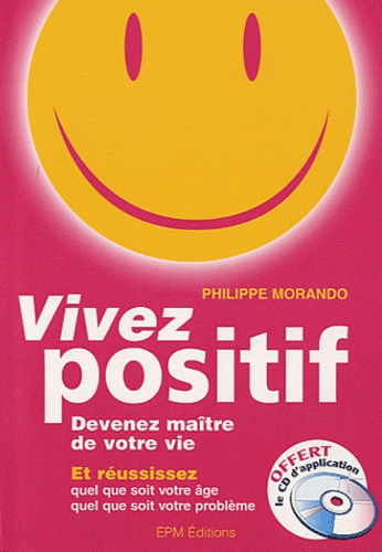 Philippe Morando - Vivez positif. 1 CD audio