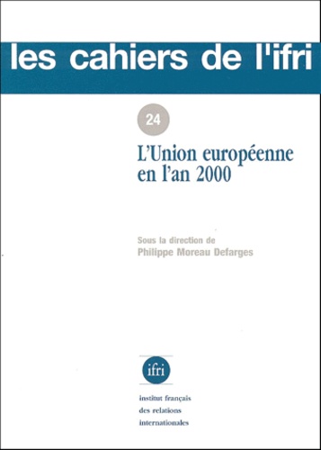 Philippe Moreau Defarges et  Collectif - L'Union européenne en l'an 2000 - Colloque organisé les 12 et 13 décembre 1997 [à  Paris.