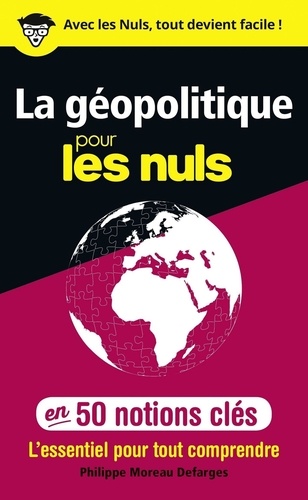 Philippe Moreau Defarges - La géopolitique pour les nuls en 50 notions clés.