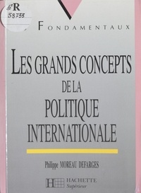 Philippe Moreau Defarges - Les Grands Concepts De La Politique Internationale.