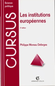 Philippe Moreau Defarges - LES INSTITUTIONS EUROPEENNES. - 3ème édition.