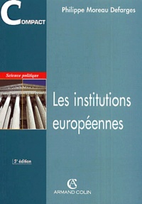 Philippe Moreau Defarges - Les Institutions Europeennes. 5eme Edition.