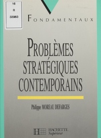Philippe Moreau Defarges - Problèmes stratégiques contemporains.