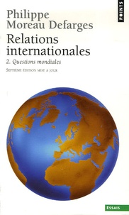 Philippe Moreau Defarges - Relations internationales - Tome 2, Questions mondiales.