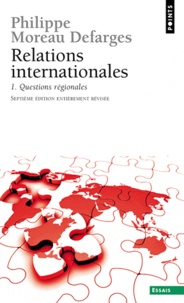 Philippe Moreau Defarges - Relations internationales - Tome 1, Questions régionales.