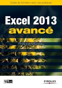 Philippe Moreau - Excel 2013 avancé - Guide de formation avec cas pratiques.