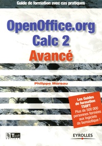 Philippe Moreau - OpenOffice.org Calc 2 Avancé - Guide de formation avec exercices et cas pratiques.