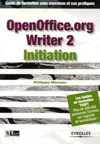 Philippe Moreau - OpenOffice.org Writer 2 Initiation - Guide de formations avec exercices et cas pratiques.