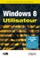 Windows 8 utilisateur. Guide de formation avec cas pratiques