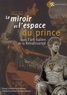 Philippe Morel - Le miroir et l'espace du prince dans l'art italien de la Renaissance.