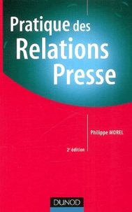 Philippe Morel - Pratique des relations presse.