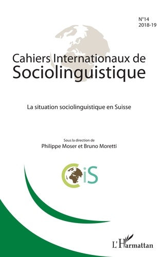 Philippe Moser et Bruno Moretti - Cahiers Internationaux de Sociolinguistique N°14/2018-19 : La Situation sociolinguistique en Suisse.