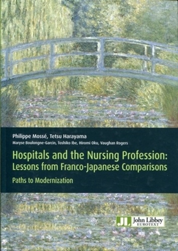 Philippe Mossé et Tetsu Harayama - Hospitals and the Nursing Profession: Lessons from Franco-Japanese Comparisons - Paths to Modernization.