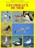 Philippe Moteau et Philippe Garguil - Les oiseaux de mer et de rivage.