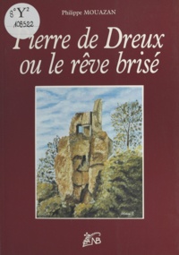 Philippe Mouazan - Pierre de Dreux ou le Rêve brisé.