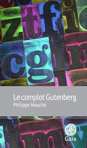 Philippe Mouche - Le complot Gutenberg.