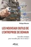 Philippe Mounier - Les nouveaux outils de l'entreprise de demain - Nouvelles stratégies pour travailler plus vite et mieux !.