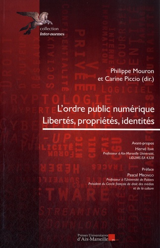 Philippe Mouron et Carine Piccio - L'ordre public numérique - Libertés, propriétés, identités.