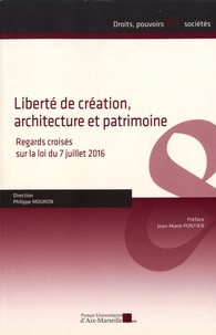 Philippe Mouron - Liberté de création, architecture et patrimoine - Regards croisés sur la loi du 7 juillet 2016.
