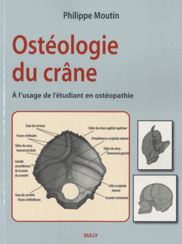 Philippe Moutin - Ostéologie du crâne - A l'usage de l'étudiant en ostéopathie.