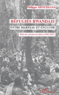Réfugiés rwandais entre marteau et enclume