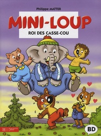 Philippe Matter et Philippe Munch - Mini-loup, roi des casse-cou.