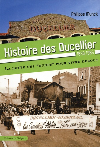 Histoire des Ducelliers 1830-1965. La lutte des dudus pour vivre debout
