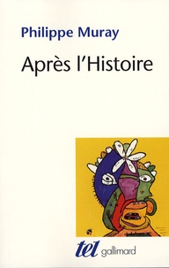 Philippe Muray - Après l'Histoire.