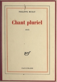 Philippe Muray - Chant pluriel.