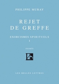 Philippe Muray - Exorcismes spirituels - Tome 1, Rejet de greffe.
