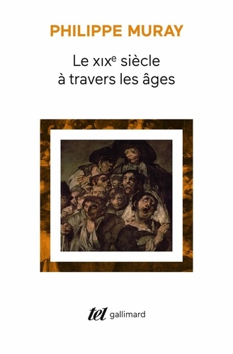 Philippe Muray - Le Xixeme Siecle A Travers Les Ages. Edition 1999.