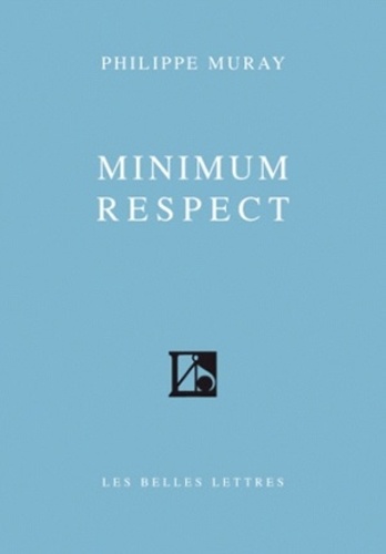 Philippe Muray - Minimum respect.