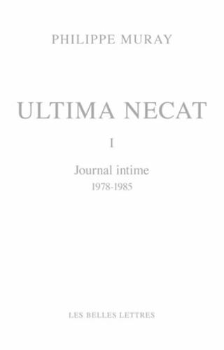 Ultima necat. Journal intime Tome 1, 1978-1985